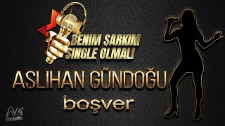 Aslıhan Gündoğu - Boşver (Benim Şarkım Single Olmalı) Resimi