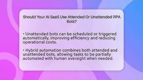 Should Your AI SaaS Use Attended Or Unattended RPA Bots? - AI SaaS Software Explained