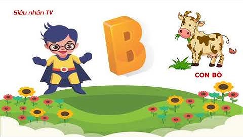 Học bảng chữ cái TIẾNG VIỆT cùng  Siêu nhân nhí    Superman