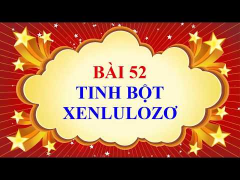 Video Hóa học lớp 9 - Bài 52 - Tinh bột và xenlulozơ - YouTube