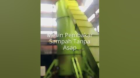 SOLUSI SAMPAH KOTA - MESIN PEMBAKAR SAMPAH TANPA ASAP