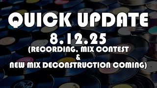 Quick Update 8 12 25 (Recording, Mix Contest, Mix Deconstruction Coming!)
This is a quick update on whats been happening! Quick Update 8 12 25 (Recording, Mix Contest, Mix Deconstruction Coming!)