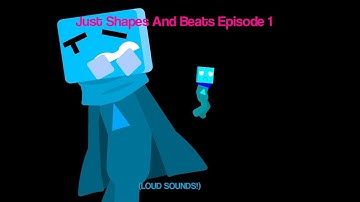 Just Shapes And Beats (JSAB) Series Episode 1