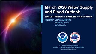NWS Missoula March 2026 Water Supply and Flood Outlook for western Montana and north central Idaho