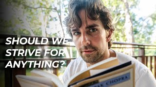 Should We Strive for Anything?