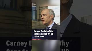 Carney Explains Why Canada Called Off US Trade Talks