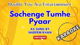 Karaoke: Sochenge Tumhe Pyaar - As Sung By Nadeem Khan