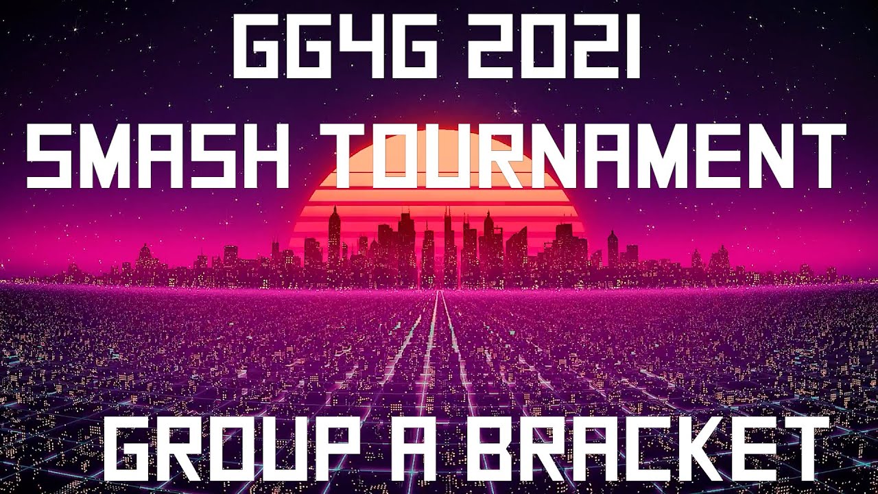GG4G 2021 Smash Bros Tournament - Group A