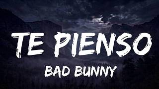 BAD BUNNY -TE PIENSO(Lyric Video)