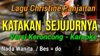 Download Lagu KATAKAN SEJUJURNYA , KARAOKE KERONCONG NADA WANITA MP3