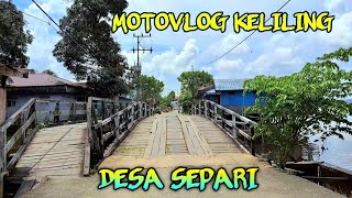 Keliling Desa Separi Kec. Tenggarong Seberang Kab Kutai Kartanegara Kaltim Motovlog Odah Etam Jua