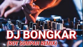 FOR MALAM TAHUN BARU 💃DJ BONGKAR 💥FULL BASS [ ROY SOMPAH REMIX ]new2023