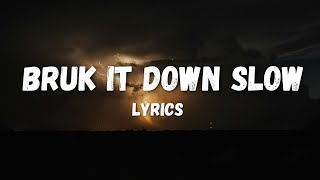Bruk it Down Slow Lyrics Video