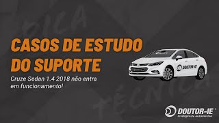 Casos de estudo do suporte: Cruze Sedan 1.4 2018 não entra em funcionamento! | Doutor-IE