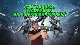 Can You Beat Warframe As A Regular Soldier?