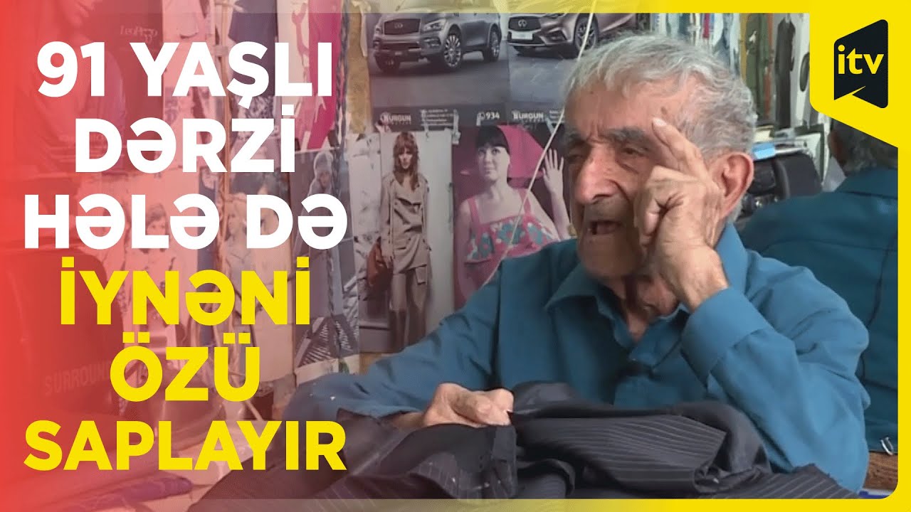 91 yaşlı dərzi: ömrünün 80 ili bu sənətlə bağlıdır