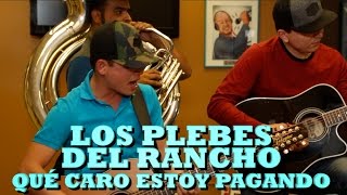 Miniatura de vídeo de "LOS PLEBES DEL RANCHO - QUE CARO ESTOY PAGANDO (Versión Pepe's Office)"