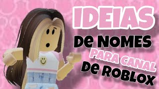 IDEIAS DE NOMES PARA CANAL DE ROBLOX!!