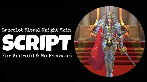 Lancelot Floral Knight Skin Script | Phoveus Patch | No Password.