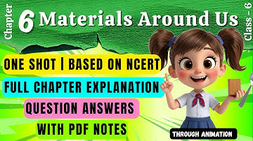CLASS 6 SCIENCE CHAPTER 6 | ONE SHOT | MATERIAL AROUND US | NCERT #2025