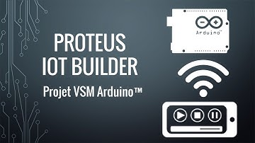 [IOT] Proteus V8 - Projet VSM pour Arduino & IoT Builder  [Multipower - Education & Pros]