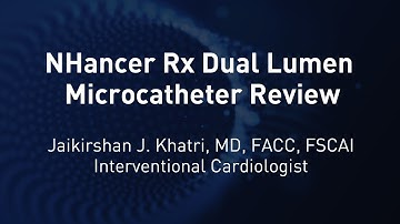 NHancer Rx Dual Lumen OTW Microcatheter Review. Dr. Jaikirshan J. Khatri