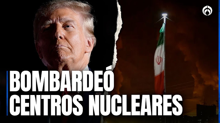 Trump ataca instalaciones nucleares en Irán: ¿inicio de una guerra?