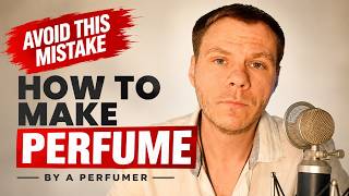 How to Make Perfume: Avoid this Mistake and save your money