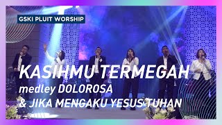 Kasih-Mu Termegah Medley Dolorosa & Jika Mengaku Yesus Tuhan | Voice of Worship | GSKI Pluit Worship