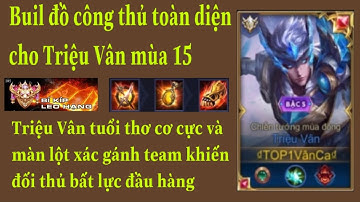 Cách lên đồ Triệu Vân đi rừng theo từng thế trận mùa 15. Tuổi thơ ăn hành và màn lột xác gánh team