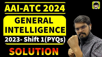 All PYQs of AAI-ATC 2023 (Shift 1)| Detail Solution | General Intelligence / Reasoning