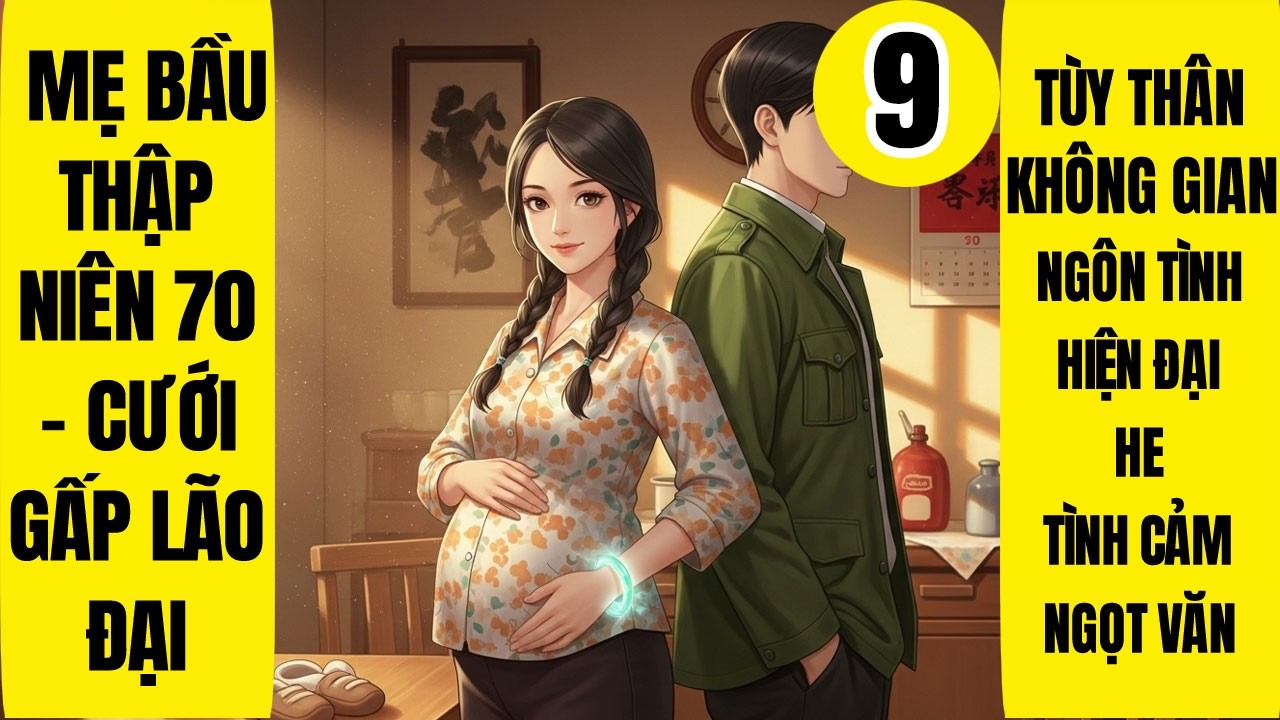 Tập 9: Mẹ Bầu Thập Niên 70 - Cưới Gấp Lão Đại, Tùy Thân Không Gian, Niên Đại Văn, Cà Chua