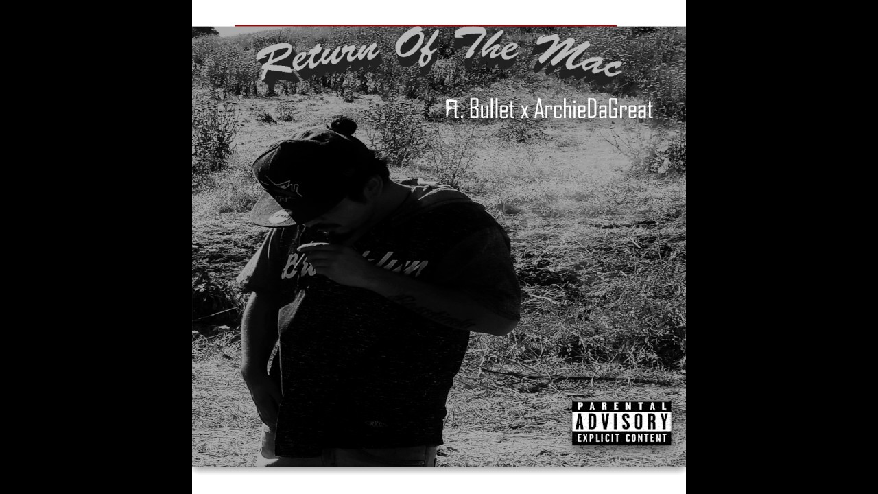 Return Of The Mac Ft. Bullet x ArchieDaGreat (Prod By. BeatJoven)