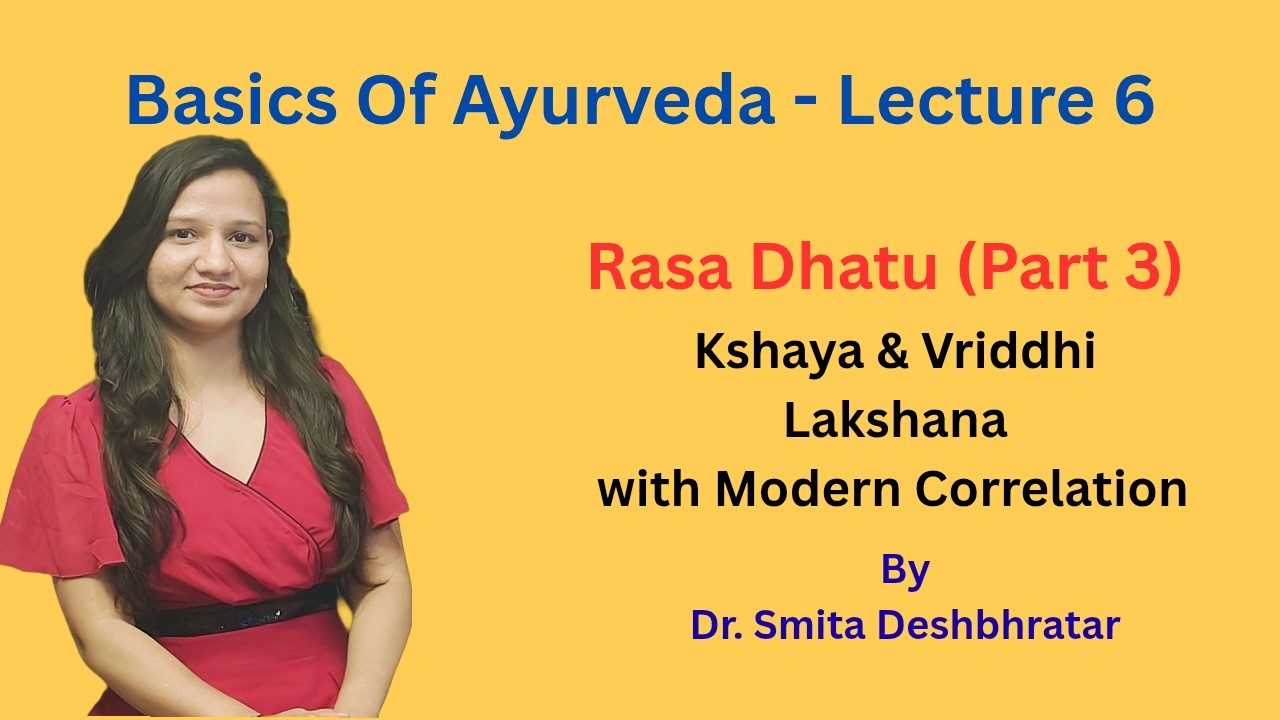 Rasa Dhatu Part 3 – Kshay and Vriddhi Lakshan with modern correlation