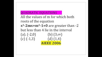 All the values of m for which both roots of the equation x2-2mx+m2-1=0 are greater... (AIEEE 2006)