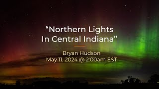 &quot;Northern Lights In Central Indiana&quot;  |  Aurora borealis, May 11, 2024 @ 2:00am EST