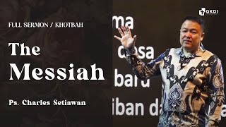 The Messiah | Ps. Charles Setiawan | Khotbah Kristen GKDI | Khotbah Ibadah Jumat Agung 2024