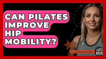 Can Pilates Improve Hip Mobility? - The Basketball Xpert