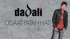 Dadali - Disaat Patah Hati (Official Lyric Video)  - Durasi: 3:56. 