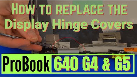 How to replace the Display Hinge Cover for HP ProBook 640 G4 and G5 Series Laptop