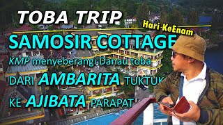 SAMOSIR COTTAGE | DARI Plb AMBARITA TUKTUK  KE Plb AJIBATA PARAPAT | FERRY IHAN BATAK |  #tobatrip