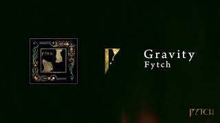 Video thumbnail of "Fytch - Gravity"