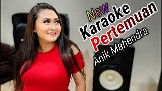 PERTEMUAN KARAOKE DUET ANIK MAHENDRA NEW