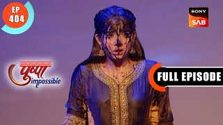 Dushyant Crosses All Lines | Pushpa Impossible | Ep 404 | Full Episode | 21 Sep 2023
