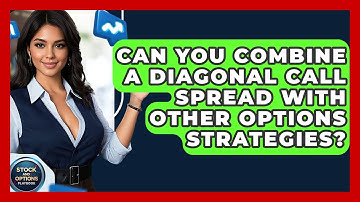 Can You Combine A Diagonal Call Spread With Other Options Strategies? - Stock and Options Playbook