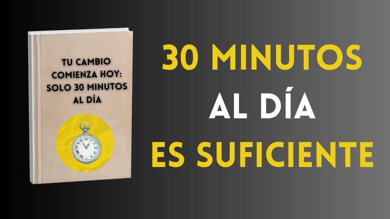 30 Minutos al Día para Cambiar Tu Vida | Audiolibro completo - YouTube