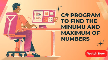 C# Program to Find the Minimum and Maximum of Numbers | Easy Guide for Beginners