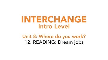 Interchange Intro - Unit 8: 12. READING: Dream jobs