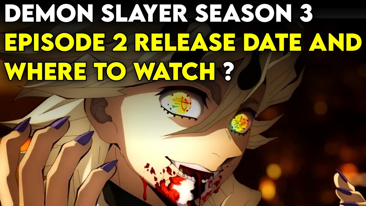 Demon Slayer season 3 episode 2 release date, where to watch, what