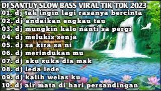 DJ SANTUY SLOW BASS VIRAL TIK TOK// dj tak ingin lagi rasanya bercinta